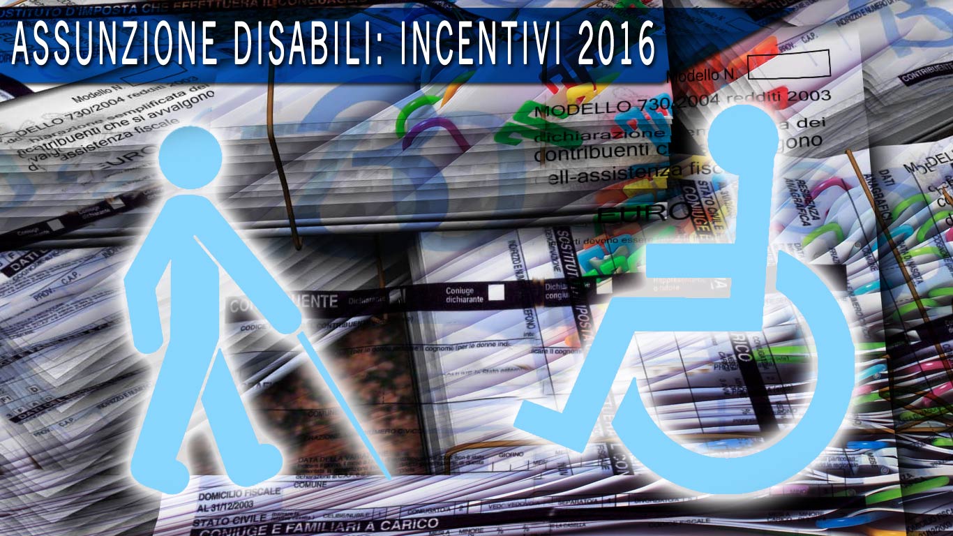 ASSUNZIONE DISABILI: INCENTIVI 2016