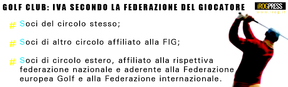 GOLF CLUB: IVA SECONDO LA FEDERAZIONE DEL GIOCATORE - www.irog.it