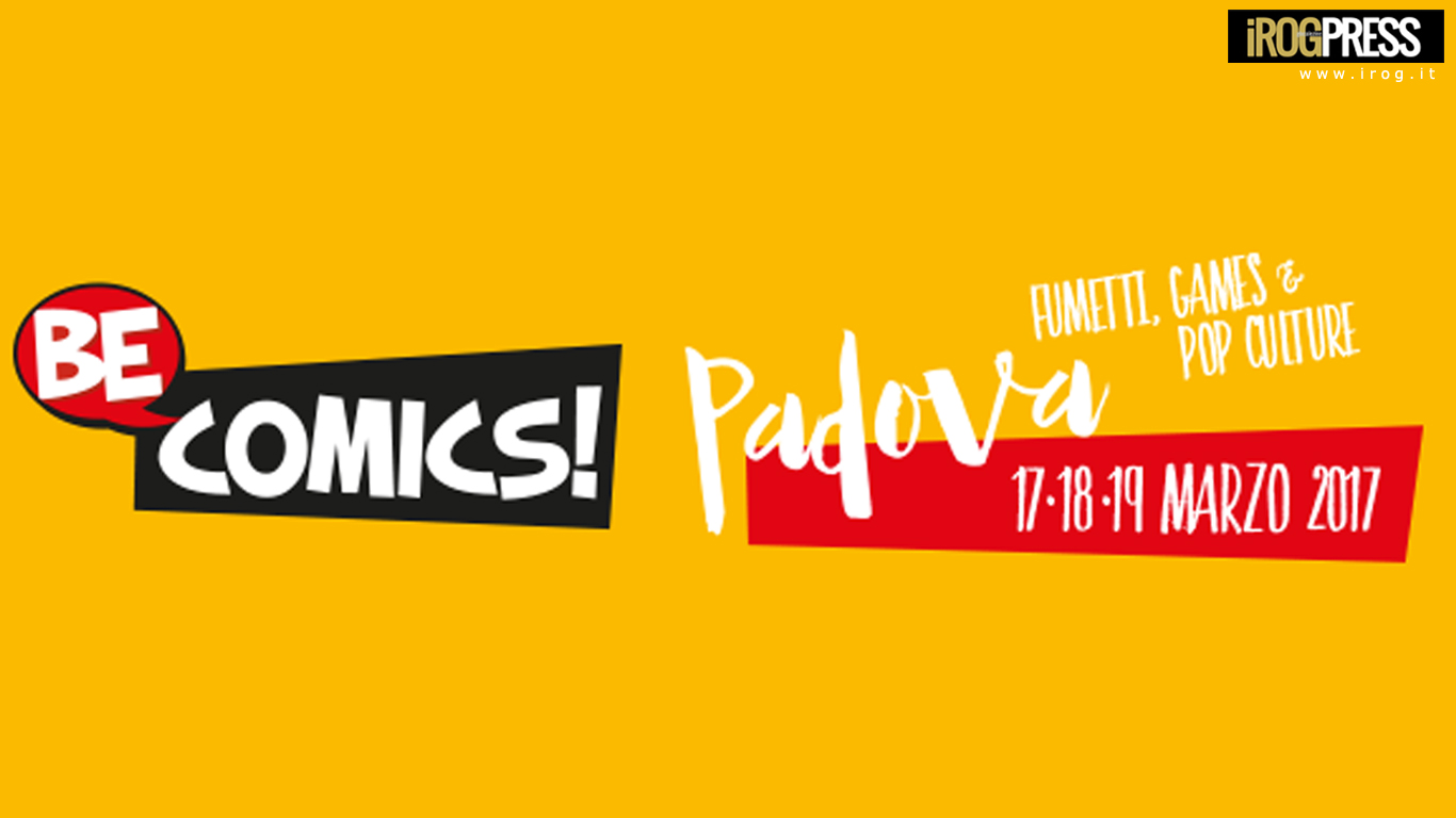 NEL CUORE DI PADOVA NASCE BE COMICS! FESTIVAL DI NUOVA CONCEZIONE TRA FUMETTO, POP CULTURE E DIVERTIMENTO