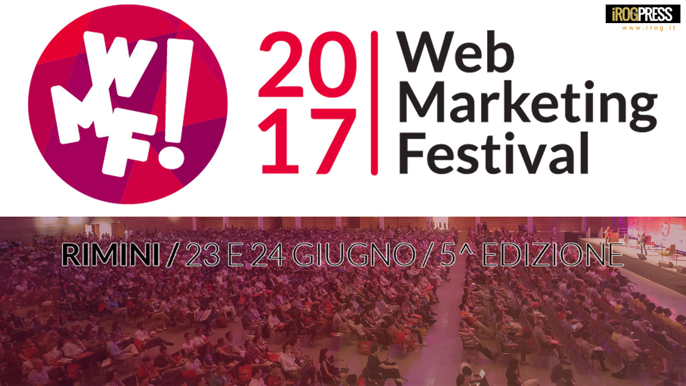 WEB MARKETING FESTIVAL, 5.A EDIZIONE IL 23-24 GIUGNO A RIMINI