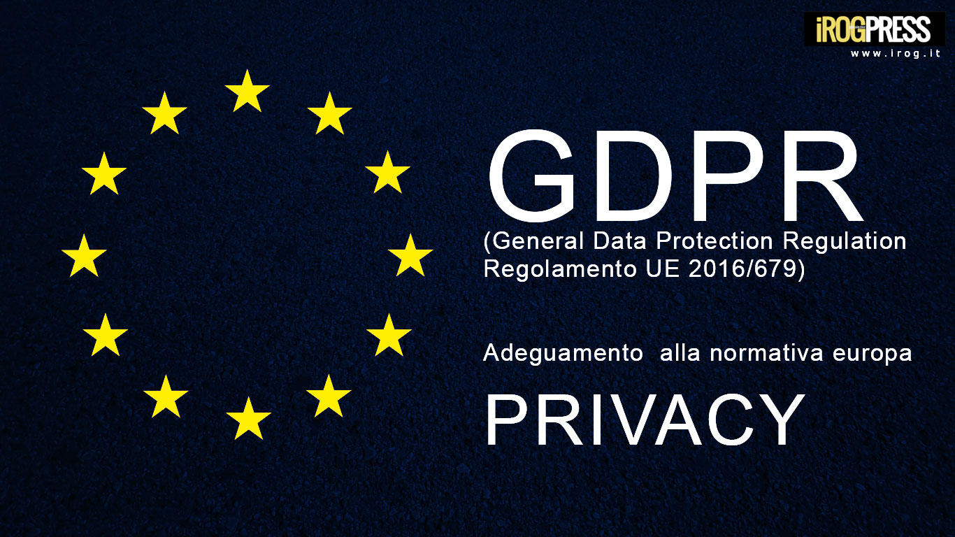 GDPR, LA NUOVA PRIVACY EU ABROGA IL CODICE PRIVACY, ADEGUAMENTO ENTRO IL 25 MAGGIO