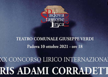 PADOVA, XXX CONCORSO LIRICO INTERNAZIONALE IRIS ADAMI CORRADETTI ED. 2021 VERSO LA FINALE