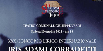 PADOVA, XXX CONCORSO LIRICO INTERNAZIONALE IRIS ADAMI CORRADETTI ED. 2021 VERSO LA FINALE