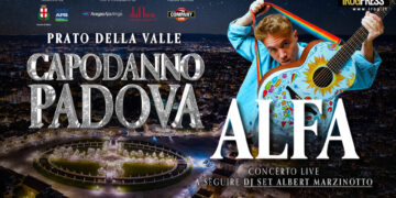 CAPODANNO A PADOVA, SENZA FUOCHI E CONCERTO IN PRATO DELLA VALLE DI ALFA E DJ SET ALBERT MARZINOTTO